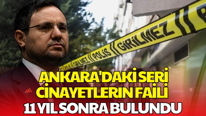 Bakan Gürlek Açıkladı! Ankara'daki Seri Cinayetlerin Faili Yıllar Sonra Bulundu